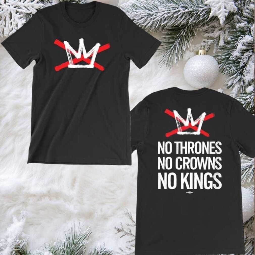 No Thrones No Crowns No Kings 2025 Two Sided Shirt No Thrones No Crowns No Kings 2025 Two Sided Shirt