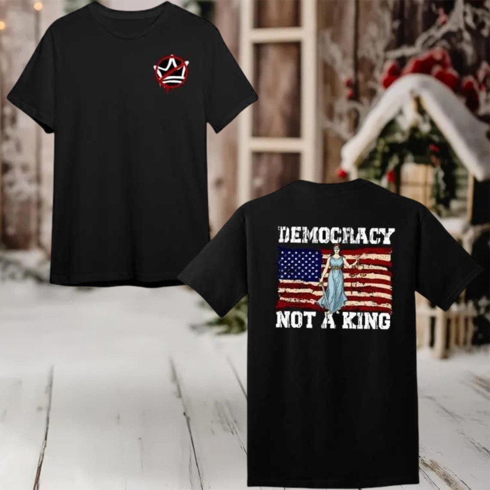 Protest Democracy Not A King in America 2025 New Two Sided Shirt