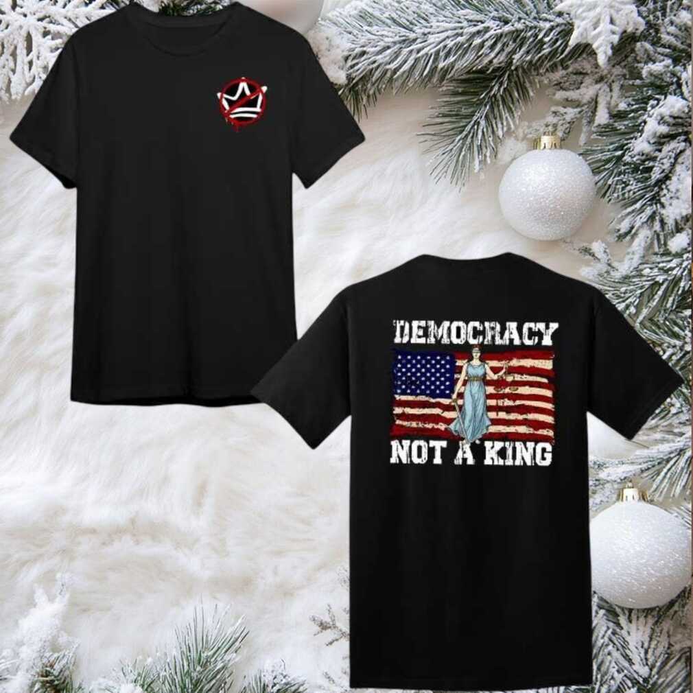 Protest Democracy Not A King in America 2025 New Two Sided Shirt Protest Democracy Not A King in America 2025 New Two Sided Shirt