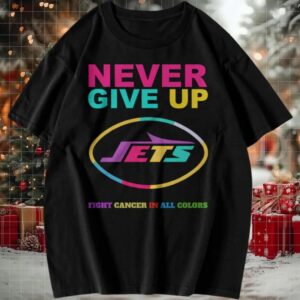 New York Jets Never Give Up Fight Cancer in All Colors T shirt