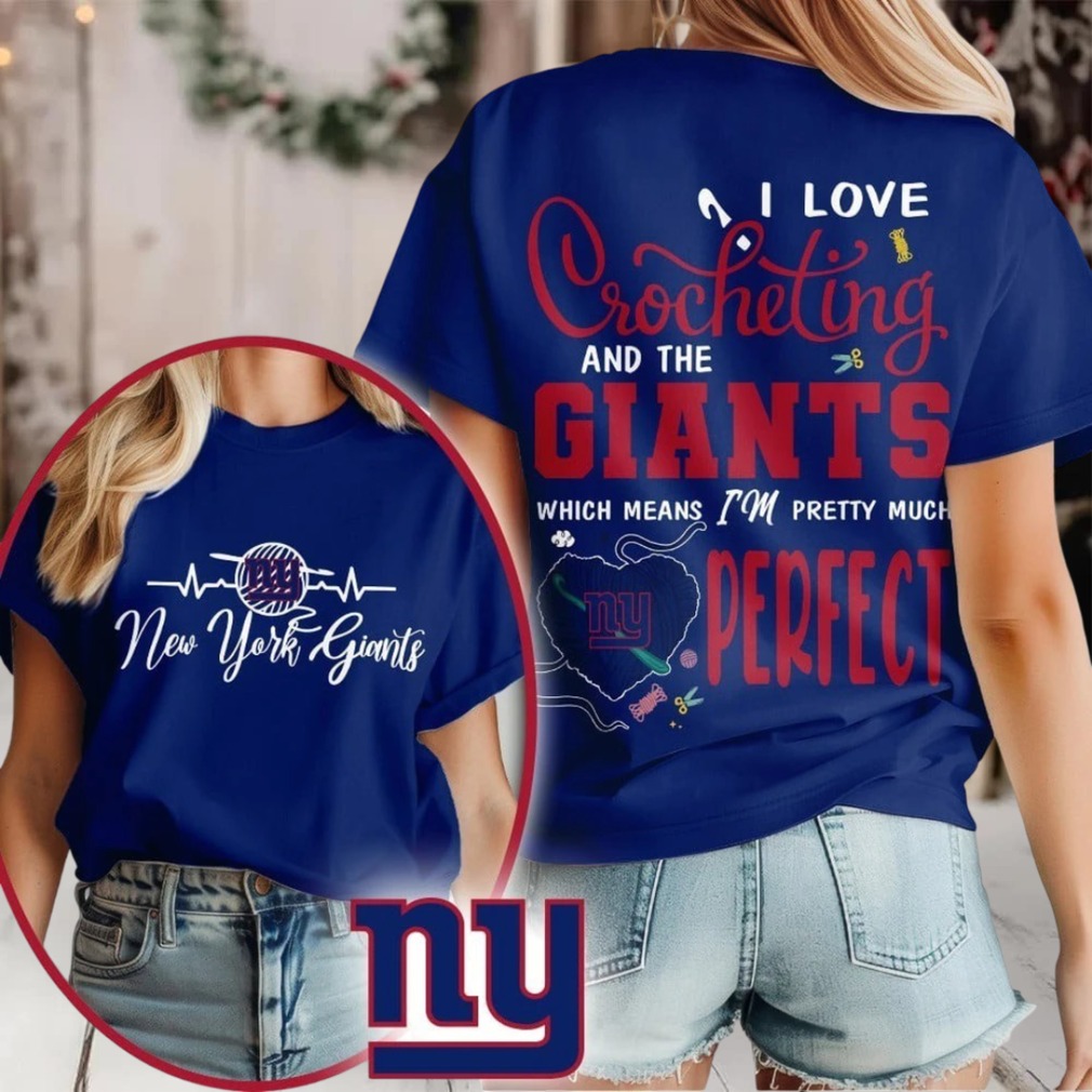 New York Giants NFL I Love Crocheting And The Which Means I’m Pretty Much Perfect Shirt New York Giants NFL I Love Crocheting And The Which Means I’m Pretty Much Perfect Shirt