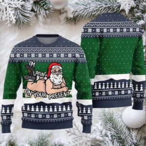Santa I’m Playing On Your Present Ugly Christmas Sweater