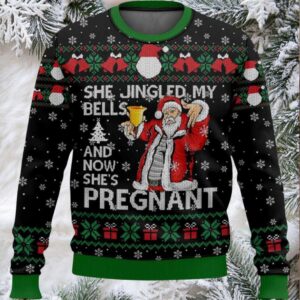 She Jingled My Bells And Now She’s Pregnant Ugly Christmas Sweater