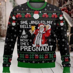 She Jingled My Bells And Now She’s Pregnant Ugly Christmas Sweater