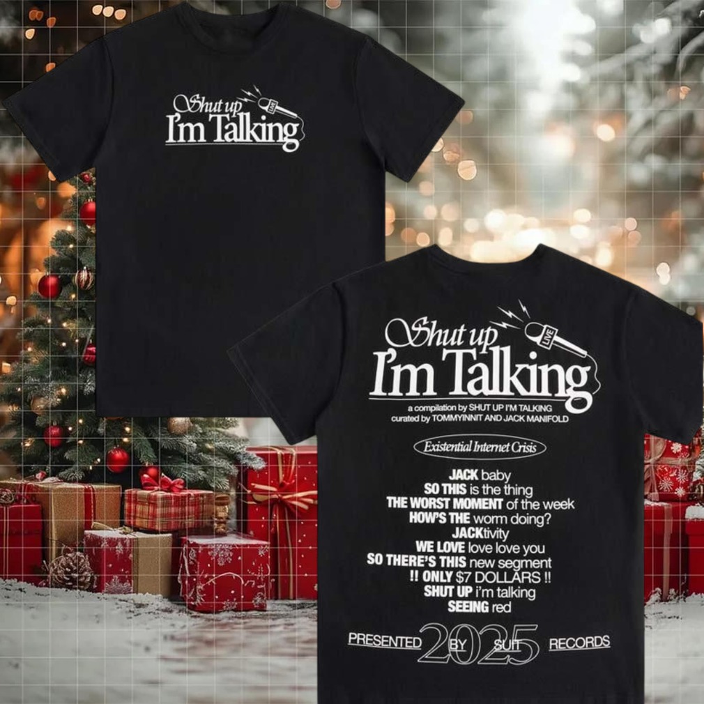 Shut Up I’m Talking Podcast 2025 New Two Sided Shirt Shut Up I’m Talking Podcast 2025 New Two Sided Shirt