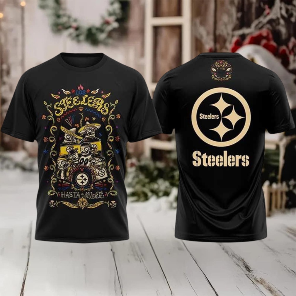 Steelers Hasta la Muerte2025 New Two Sided Shirt Steelers Hasta la Muerte2025 New Two Sided Shirt