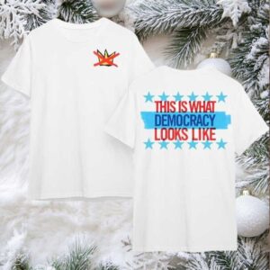 This Is That Democracy Looks Like 2025 New Two Sided Shirt