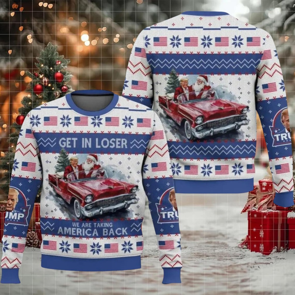 Trump Get In Loser We Are Taking America Back Ugly Christmas Sweater Trump Get In Loser We Are Taking America Back Ugly Christmas Sweater