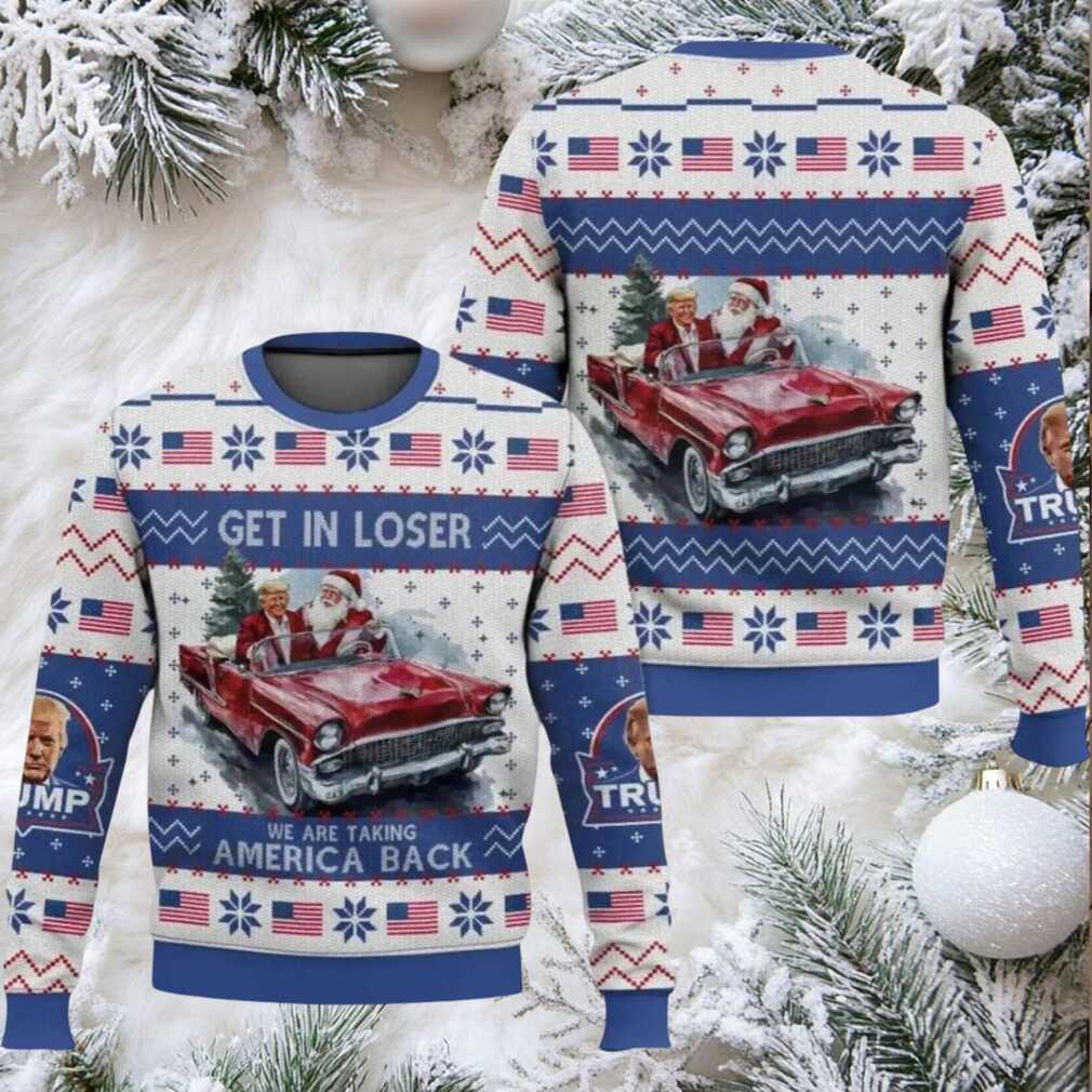 Trump Get In Loser We Are Taking America Back Ugly Christmas Sweater Trump Get In Loser We Are Taking America Back Ugly Christmas Sweater