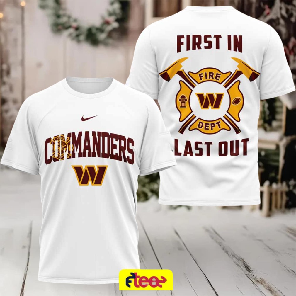 Washington Commanders football fire dept first in last out 2 sided t shirt Washington Commanders football fire dept first in last out 2 sided t shirt