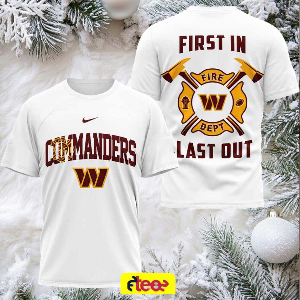 Washington Commanders football fire dept first in last out 2 sided t shirt Washington Commanders football fire dept first in last out 2 sided t shirt