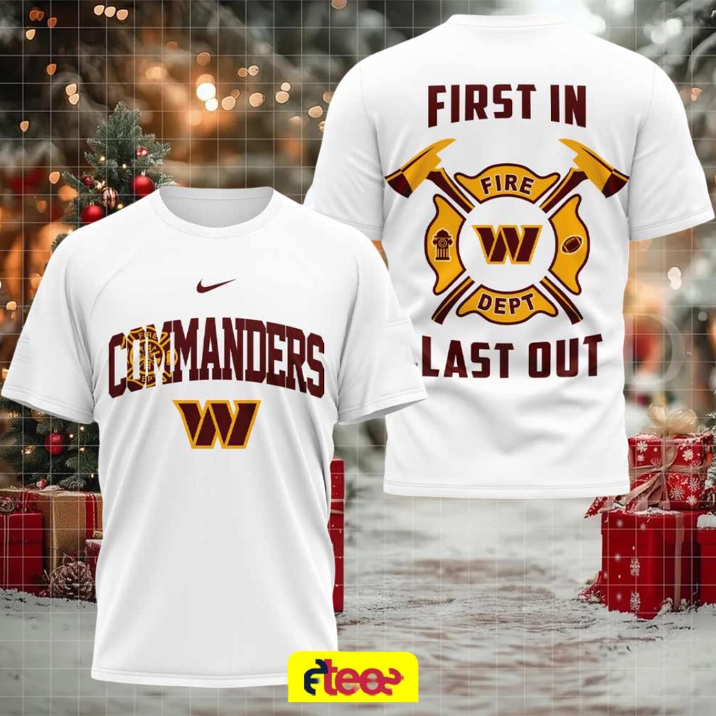 Washington Commanders football fire dept first in last out 2 sided t shirt Washington Commanders football fire dept first in last out 2 sided t shirt