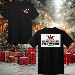 We Have Friends Everywhere No Kings In America 2025 New 2 Sided Shirt