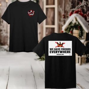 We Have Friends Everywhere No Kings In America 2025 New 2 Sided Shirt