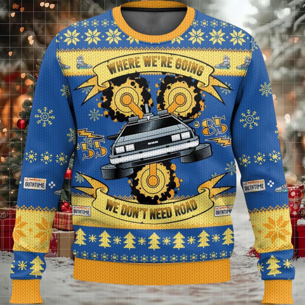 Where We’re Going We Don’t Need Road Ugly Christmas Sweater Where We’re Going We Don’t Need Road Ugly Christmas Sweater