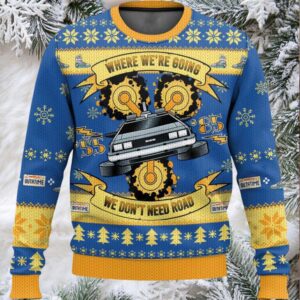 Where We’re Going We Don’t Need Road Ugly Christmas Sweater