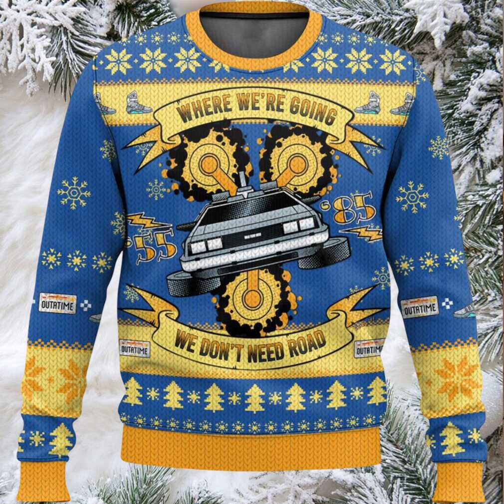 Where We’re Going We Don’t Need Road Ugly Christmas Sweater Where We’re Going We Don’t Need Road Ugly Christmas Sweater
