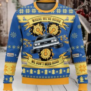 Where We’re Going We Don’t Need Road Ugly Christmas Sweater
