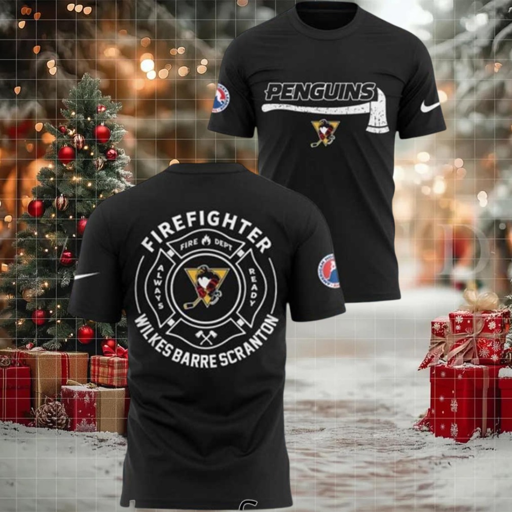 Wilkes Barre Scranton Penguins Firefighter Appreciation Always Ready Shirt Hoodie Wilkes Barre Scranton Penguins Firefighter Appreciation Always Ready Shirt Hoodie