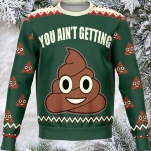 You Aint Getting Funny Meme 2025 Design 3d Ugly Christmas Sweater