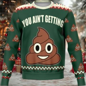 You Aint Getting Funny Meme 2025 Design 3d Ugly Christmas Sweater