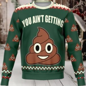 You Aint Getting Funny Meme 2025 Design 3d Ugly Christmas Sweater