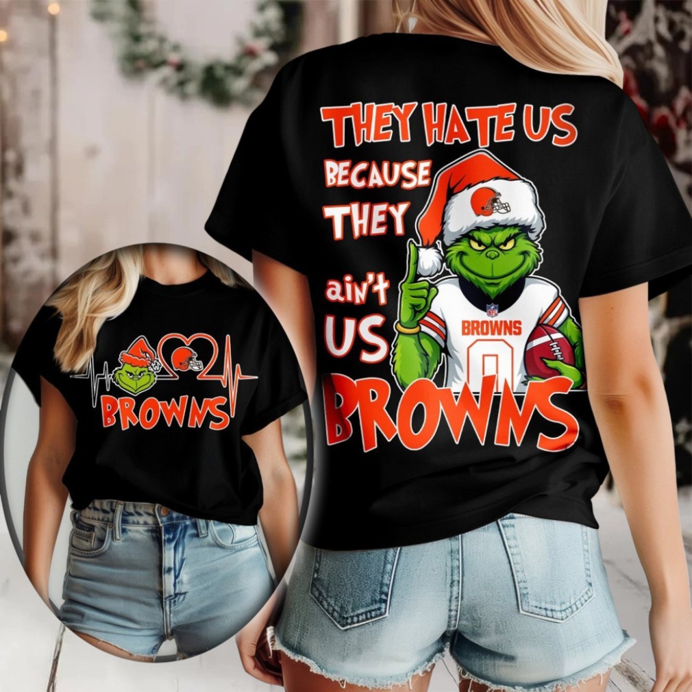 Cleveland Browns Grinch Santa They Hate Us Because They Ain’t Us Merry Christmas Shirt Cleveland Browns Grinch Santa They Hate Us Because They Ain’t Us Merry Christmas Shirt
