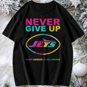 New York Jets Never Give Up Fight Cancer in All Colors T shirt