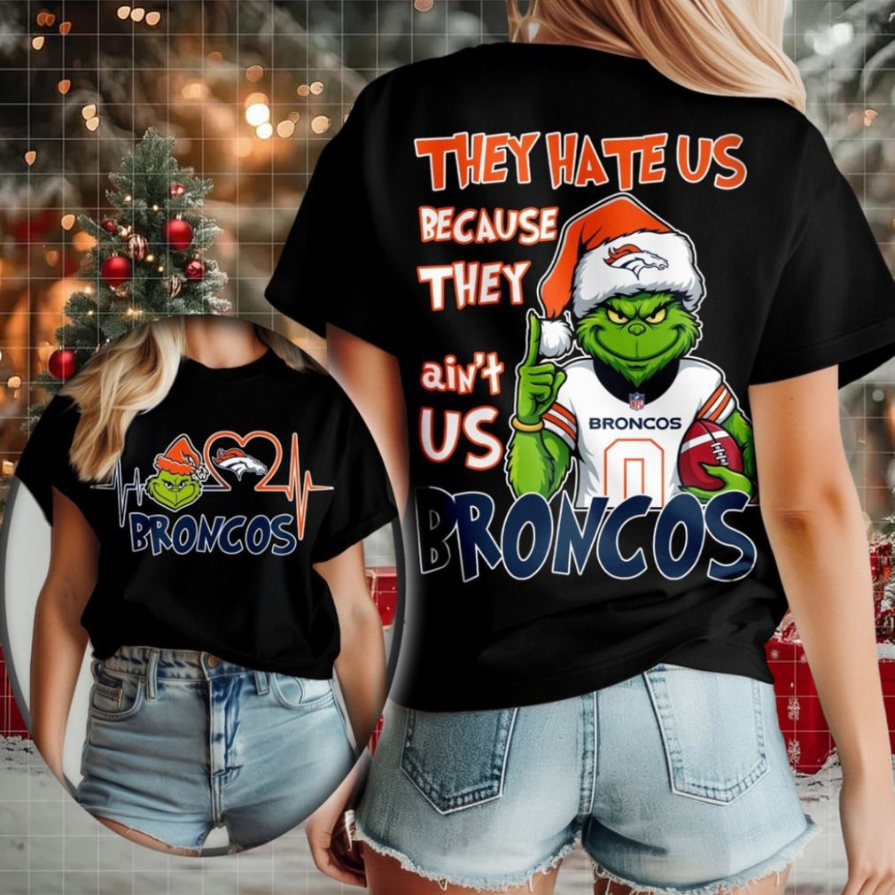 Denver Broncos Grinch Santa They Hate Us Because They Ain’t Us Merry Christmas Shirt