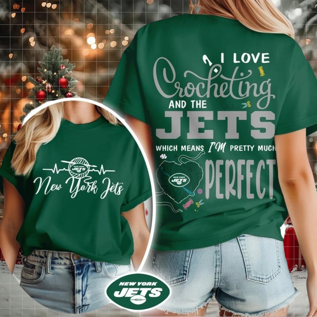 New York Jets NFL I Love Crocheting And The Which Means I’m Pretty Much Perfect Shirt