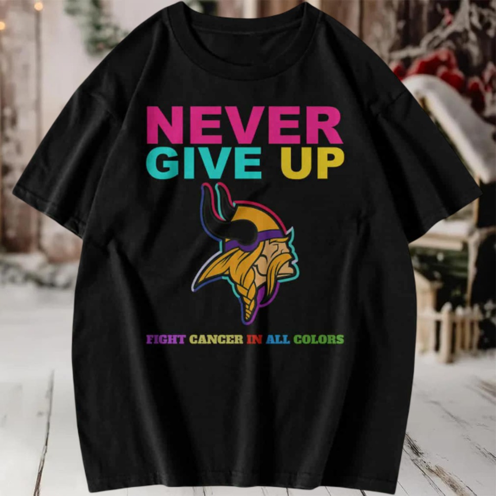 Minnesota Vikings Never Give Up T Shirt Minnesota Vikings Never Give Up T Shirt