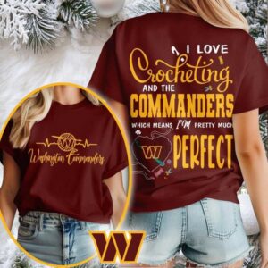 Washington Commanders NFL I Love Crocheting And The Which Means I’m Pretty Much Perfect Shirt