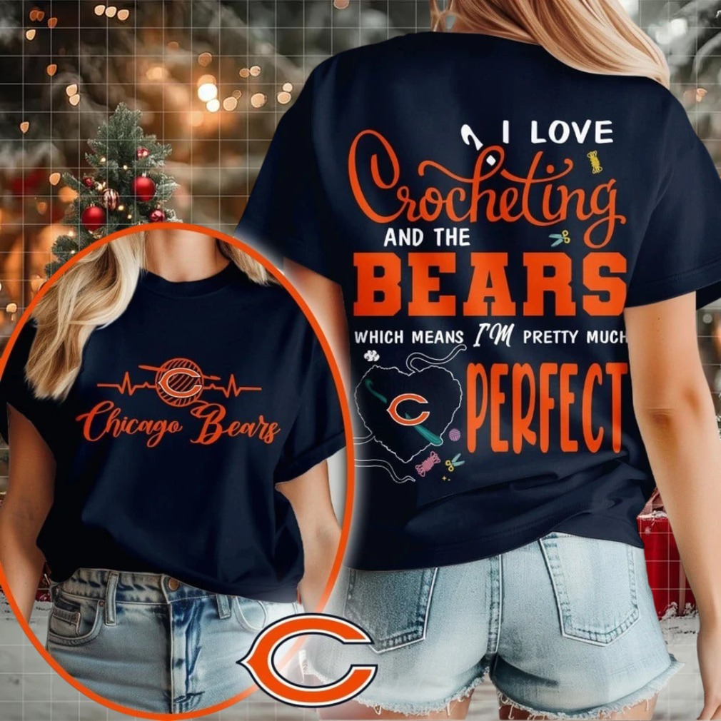 Chicago Bears NFL I Love Crocheting And The Which Means I’m Pretty Much Perfect Shirt Chicago Bears NFL I Love Crocheting And The Which Means I’m Pretty Much Perfect Shirt