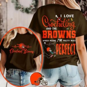 Cleveland Browns NFL I Love Crocheting And The Which Means I’m Pretty Much Perfect Shirt