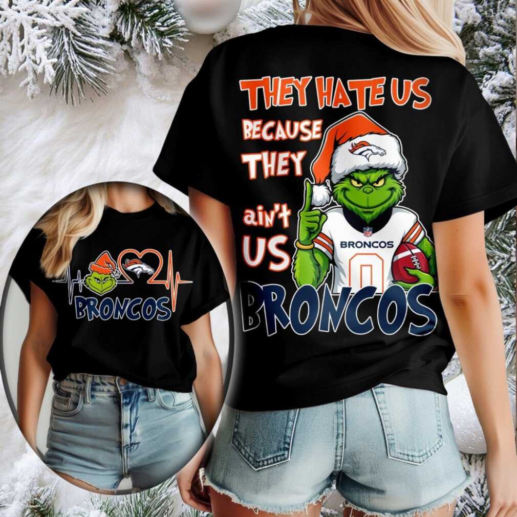 Denver Broncos Grinch Santa They Hate Us Because They Ain’t Us Merry Christmas Shirt Denver Broncos Grinch Santa They Hate Us Because They Ain’t Us Merry Christmas Shirt
