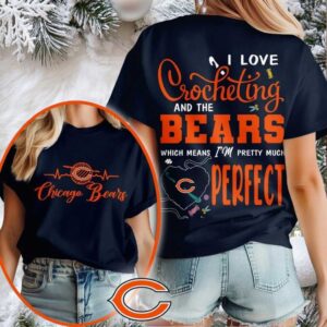 Chicago Bears NFL I Love Crocheting And The Which Means I’m Pretty Much Perfect Shirt