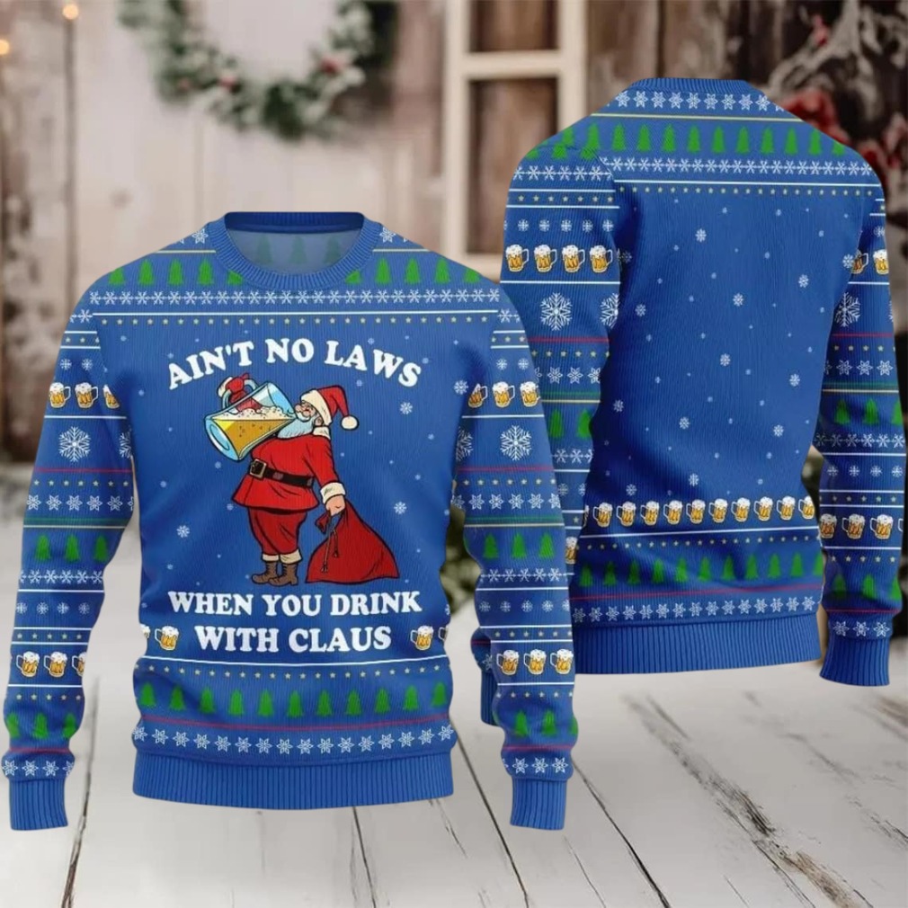 2025 Christmas Aint No Laws When You Drink With Claus Ugly Christmas Sweater 2025 Christmas Aint No Laws When You Drink With Claus Ugly Christmas Sweater