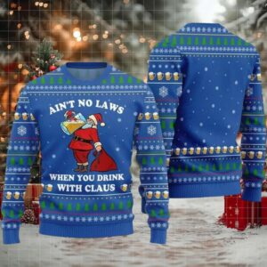 2025 Christmas Aint No Laws When You Drink With Claus Ugly Christmas Sweater