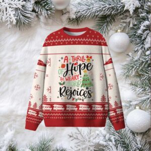 A Thrill Of Hope The Weary World Rẹjoices Ugly Sweater