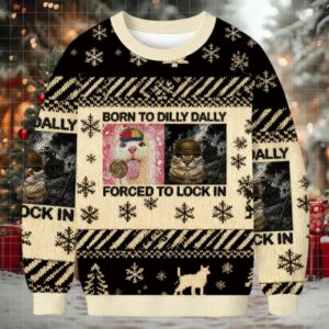 Born to Dilly Dally Funny Cat Meme Christmas Ugly Sweatshirt