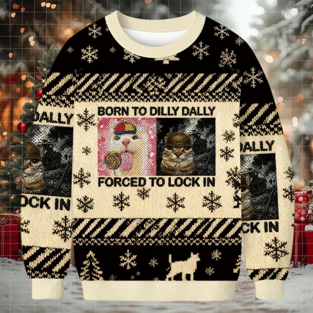 Born to Dilly Dally Funny Cat Meme Christmas Ugly Sweatshirt
