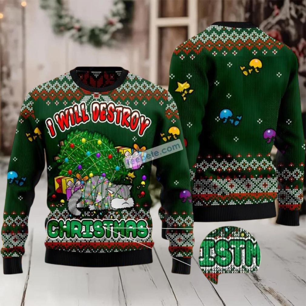 Cat Will Destroy Christmas Ugly Sweater Family Xmas Cat Will Destroy Christmas Ugly Sweater Family Xmas