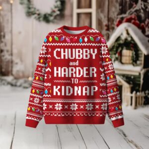 Chubby And Harder To Kidnap Christmas Ugly Sweaters