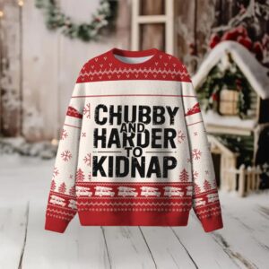 Chubby And Harder To Kidnap Ugly Sweater