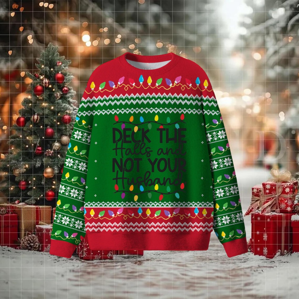 Deck The Halls And Not Your Husband Ugly Sweater front view