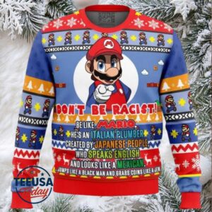 Don’t Be Racist Be Like Mario Super Mario Bros. Ugly Christmas Sweater