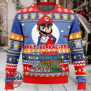 Don’t Be Racist Be Like Mario Super Mario Bros. Ugly Christmas Sweater