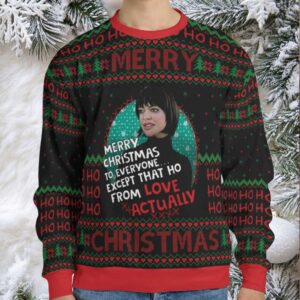 Except That Ho Love Actually Ugly Christmas Sweatshirt