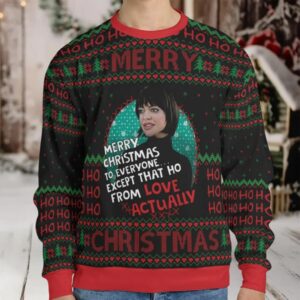 Except That Ho Love Actually Ugly Christmas Sweatshirt