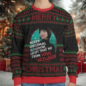 Except That Ho Love Actually Ugly Christmas Sweatshirt